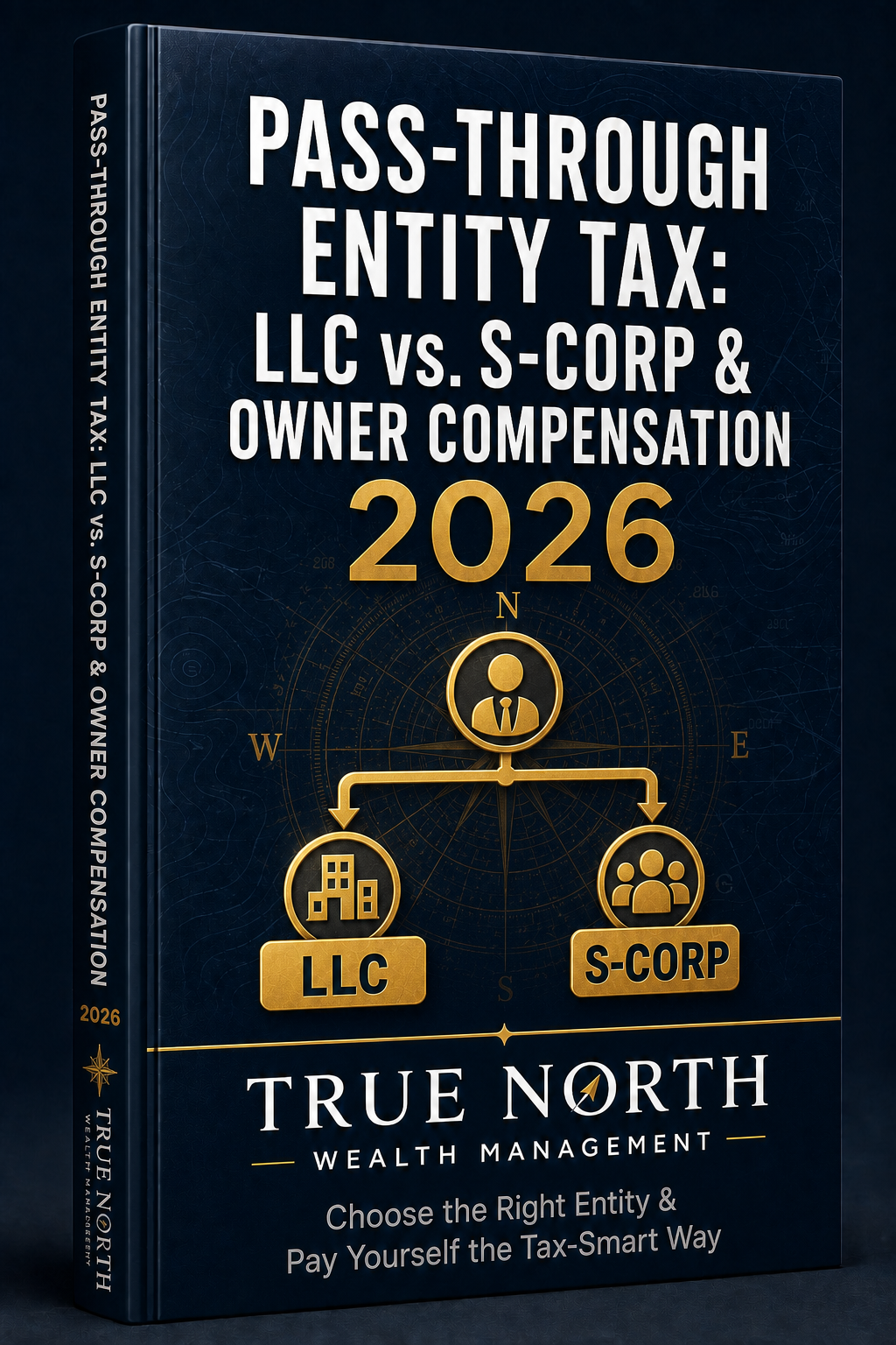 Pass-Through Entity Tax, LLC vs. S Corp & Owner Compensation: The 2026 Small Business Tax Structure Guide